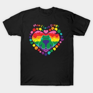 Man I Love Frogs [rainbow] T-Shirt